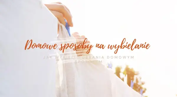 Jak wybielić poliester? Skuteczne i bezpieczne sposoby na biel!