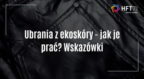 Jak prać spodnie z eko-skóry? Bezpieczny przewodnik krok po kroku